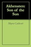 Akhenaten: Son of the Sun (Egyptian Cycle)