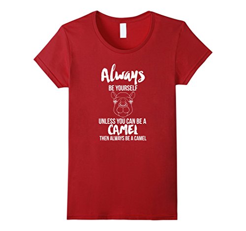 Always Be Yourself Unless You Can Be A Camel Gift Tshirt