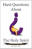 Hard Questions About The Holy Spirit