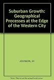 Suburban growth : geographical processes at the edge of the western city