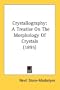 Crystallography: A Treatise On The Morphology Of Crystals (1895)