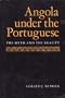 Angola Under the Portuguese: The Myth and the Reality (Perspectives on Southern Africa)