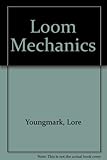 Loom mechanics