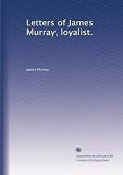 Letters of James Murray, loyalist;