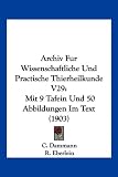 Archiv Fur Wissenschaftliche Und Practische Thierheilkunde V29: Mit 9 Tafein Und 50 Abbildungen Im Text (1903)