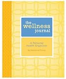 The Wellness Journal: A Personal Health Organizer
