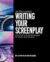 The Writer's Guide to Writing Your Screenplay: How to Write Great Screenplays for Movies and Television [WRITERS GT WRITING]