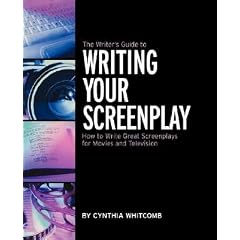 The Writer's Guide to Writing Your Screenplay: How to Write Great Screenplays for Movies and Television [WRITERS GT WRITING]