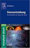 Sternentstehung: Vom Urknall bis zur Sonne (Astrophysik Aktuell) - Ralf Klessen