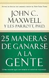 25 Maneras de ganarse a la gente: Como hacer que las personas se sientan muy valiosas (Spanish Edition)