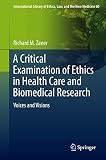 A critical examination of ethics in health care and biomedical research : voices and visions