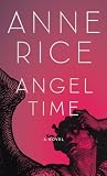 Review Random House Audio  / Angel Time: The Songs of the Seraphim (Anne Rice)