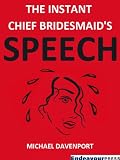 The Instant Chief Bridesmaid's/Maid of Honour's Speech