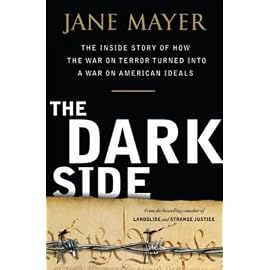 The Dark Side: The Inside Story of How the War on Terror Turned into a War on American Ideals