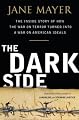 The Dark Side: The Inside Story of How The War on Terror Turned into a War on American Ideals