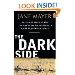 The Dark Side: The Inside Story of How The War on Terror Turned into a War on American Ideals