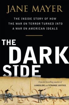 The Dark Side: The Inside Story of How The War on Terror Turned into a War on American Ideals under Politics in The Books Store