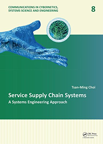 Service Supply Chain Systems: A Systems Engineering Approach (Communications in Cybernetics, Systems Science and Engineering)