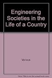 Engineering societies in the life of a country : a series of lectures commemorating the 150th anniversary of the foundation of the Institution of Civil Engineers