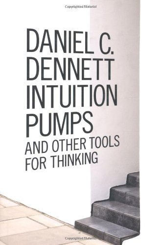 Intuition Pumps and Other Tools for Thinking
