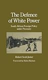 The defence of white power : South African foreign policy under pressure
