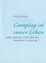 Camping ist unser Leben: oder sind wir nicht alle ein bisschen Camping ?
