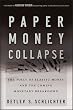 Paper Money Collapse: The Folly of Elastic Money and the Coming Monetary Breakdown