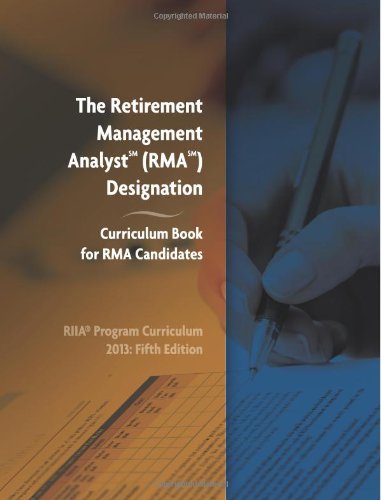 The Retirement Management Analyst (RMA) Designation: Curriculum Book for RMA Candidates