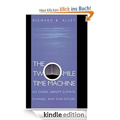 The Two-Mile Time Machine: Ice Cores, Abrupt Climate Change, and Our Future: Ice Cores, Abrupt Climate Change and Our Future