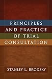 Principles and practice of trial consultation