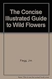 The concise illustrated book of wild flowers