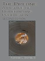 The Pipeline: A Picture of Homebuilding Production - Second Edition The Pipeline: A Picture of Homebuilding Production - Second Edition