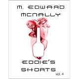 Eddie's Shorts - Volume 4 ~ M. Edward McNally