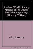 A wider world : the making of the United Kingdom: 1500-1750