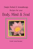 Simple Herbal & Aromatherapy Recipes for your Body, Mind & Soul
