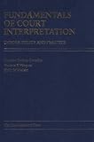 Fundamentals of Court Interpretation: Theory, Policy, and Practice
