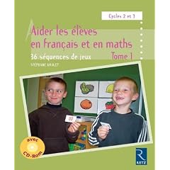 Aider les �l�ves en fran�ais et en maths : 36 s�quences de jeux, Cycles 2 et 3 (1C�d�rom)