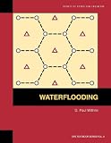 Waterflooding (SPE textbook series)