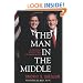 The Man in the Middle: An Inside Account of Faith and Politics in the George W. Bush Era