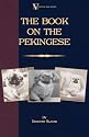 The Book On Pekingese (A Vintage Dog Books Breed Classic)
