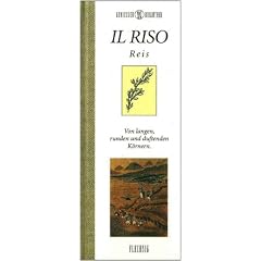 Genie�er-Bibliothek - IL RISO - Reis - Von langen, runden und duftenden K�rnern