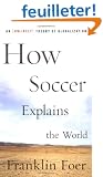 How Soccer Explains the World: An Unlikely Theory of Globalization
