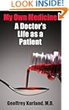 My Own Medicine: A Doctor's Life as a Patient
