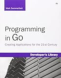 Programming in Go: Creating Applications for the 21st Century (Developer's Library)
