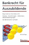 Bankrecht f�r Auszubildende: Gesetze - Verordnungen - Abkommen - Gesch�ftsbedingungen