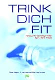 Bild zu: Trink Dich Fit. Handbuch f&uuml;r das richtige Trinken Sport, Beruf und Freizeit
