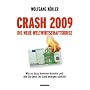 Crash 2009 - Die neue Weltwirtschaftskrise. Wie es dazu kommen konnte und wie Sie jetzt Ihr Geld anlegen sollten!