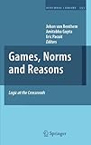 Games, norms and reasons : logic at the crossroads
