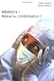 M�decins : relaxe ou condamnation ? : Tout savoir sur les contentieux m�dicaux