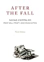 After the Fall: Saving Capitalism from Wall Street and Washington